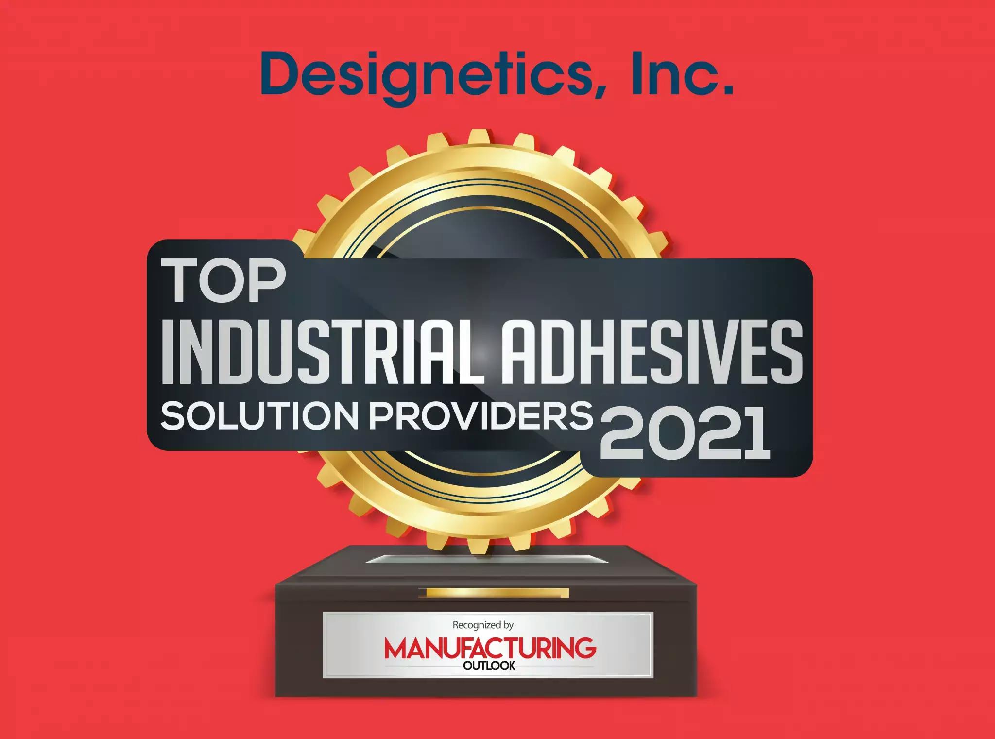 Designetics gets honored Top Industrial Adhesives 2021.